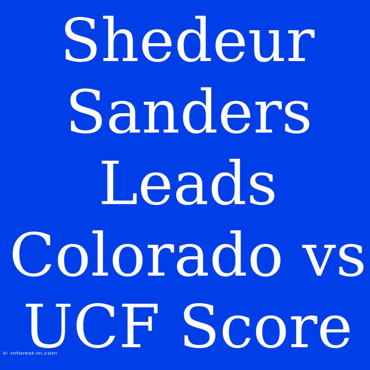 Shedeur Sanders Leads Colorado Vs UCF Score