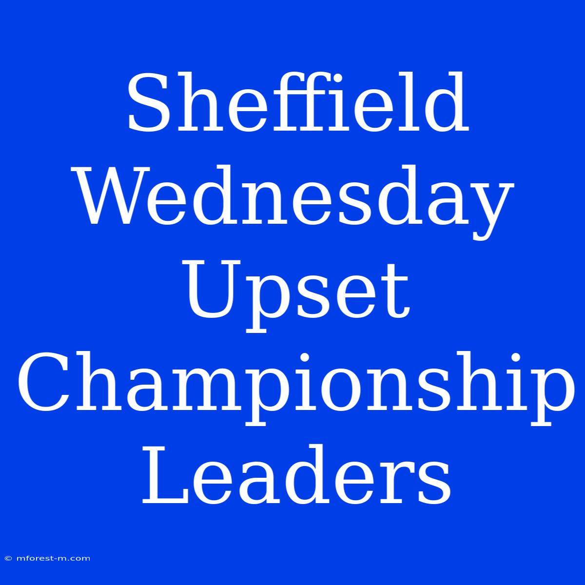 Sheffield Wednesday Upset Championship Leaders