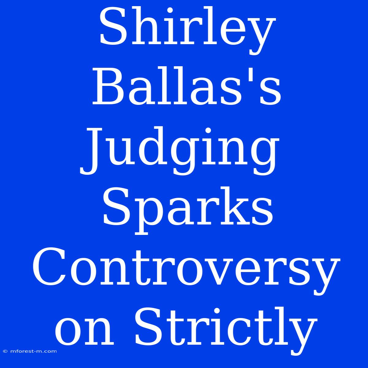 Shirley Ballas's Judging Sparks Controversy On Strictly 