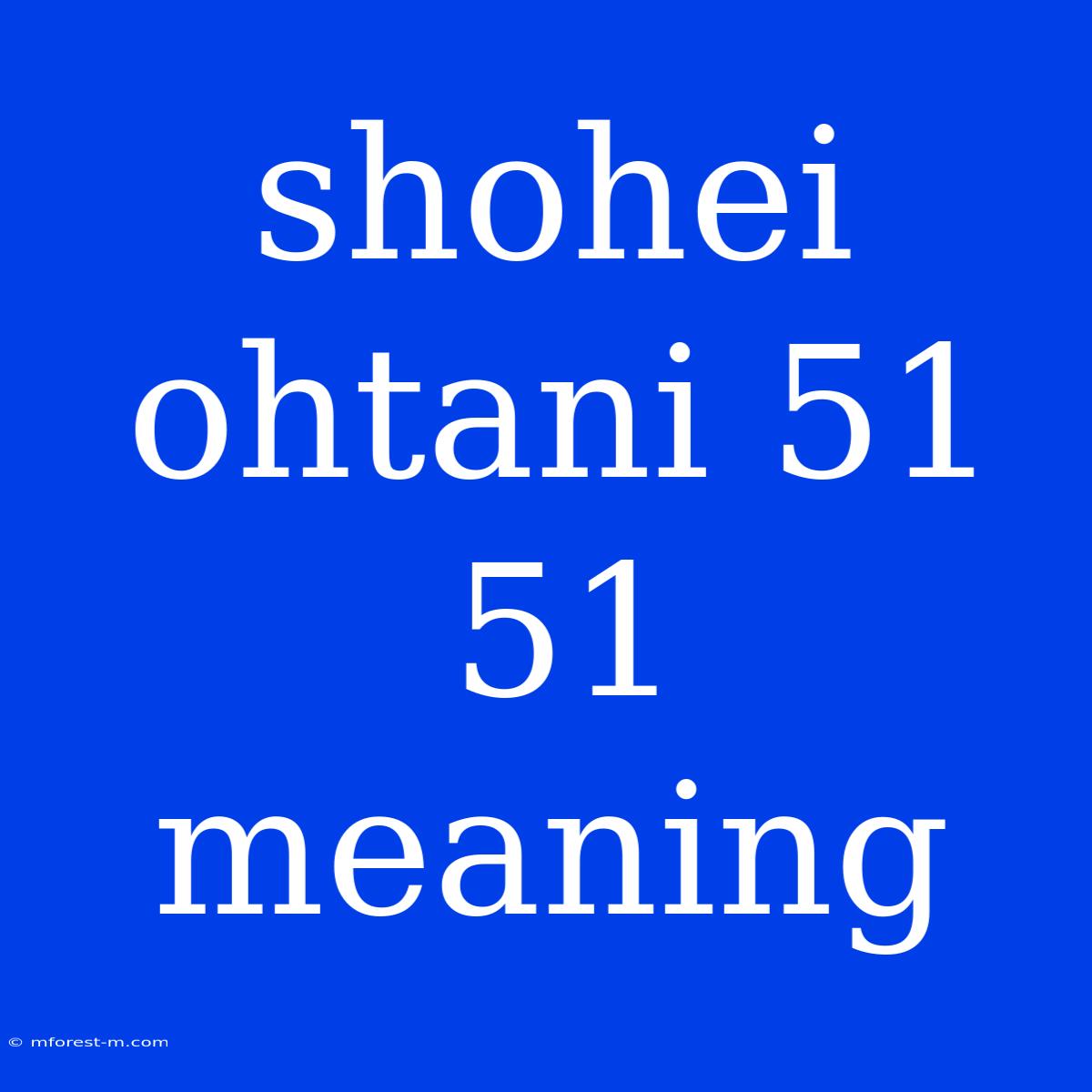 Shohei Ohtani 51 51 Meaning