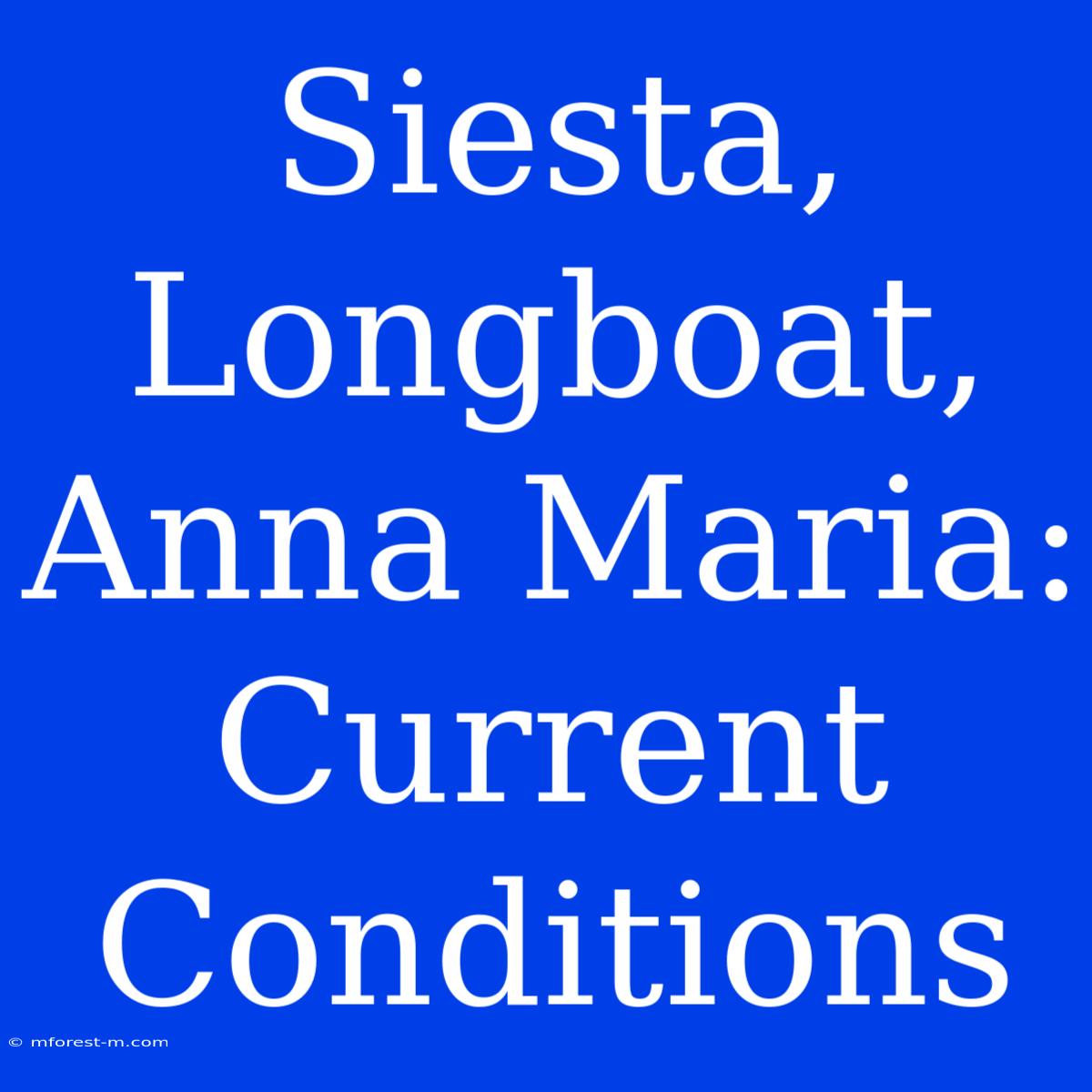 Siesta, Longboat, Anna Maria: Current Conditions