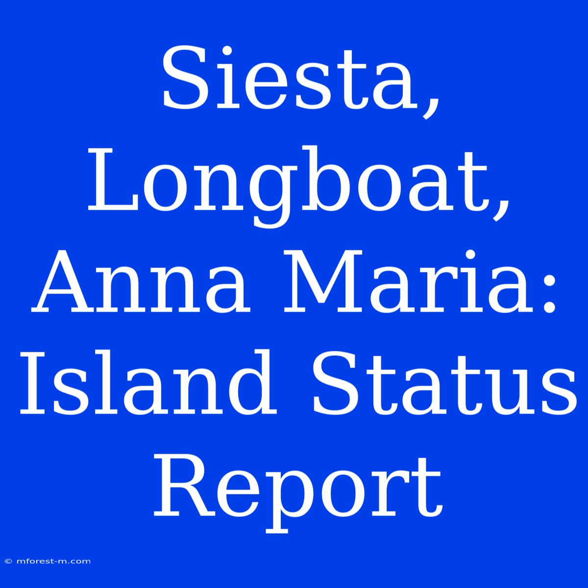 Siesta, Longboat, Anna Maria: Island Status Report 