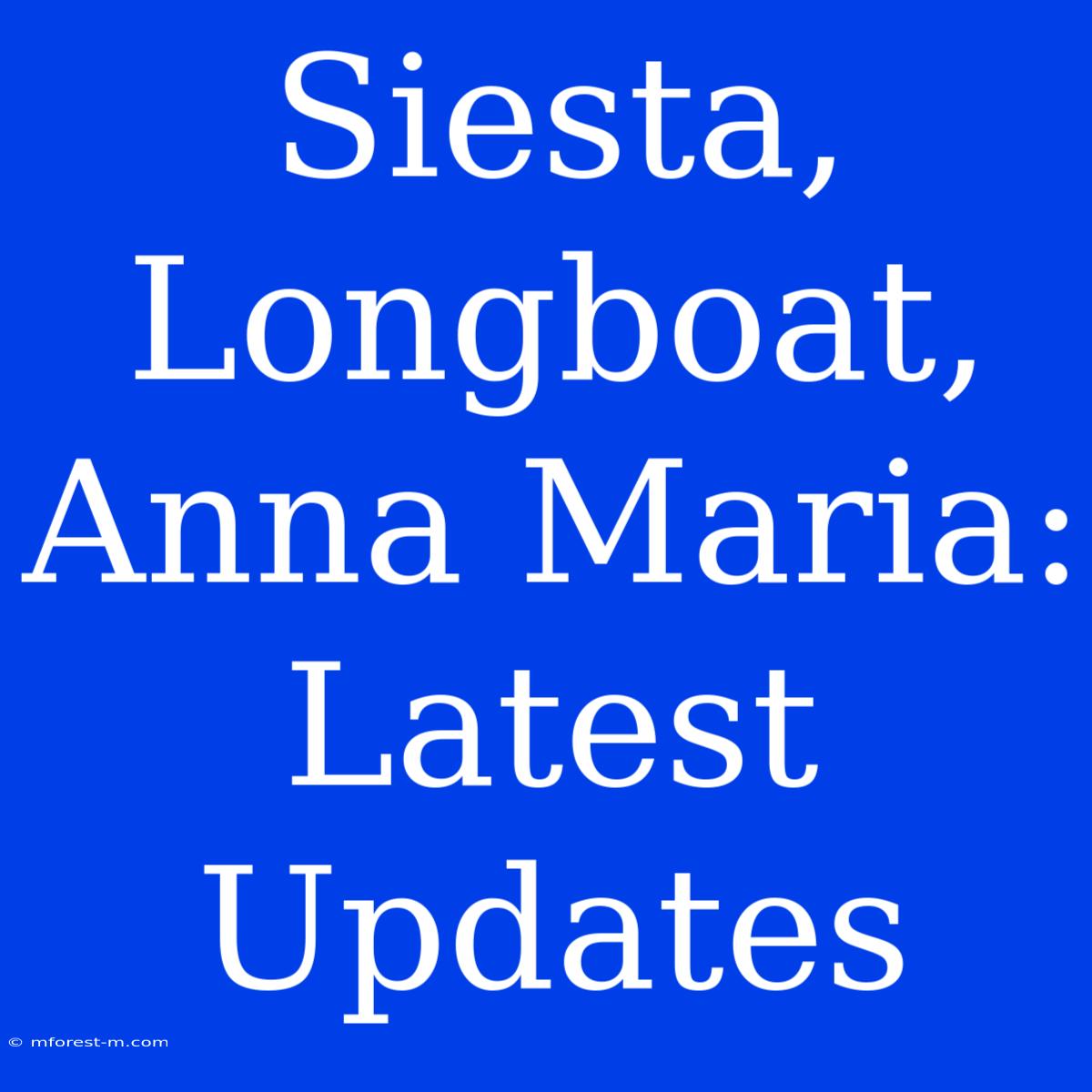 Siesta, Longboat, Anna Maria: Latest Updates