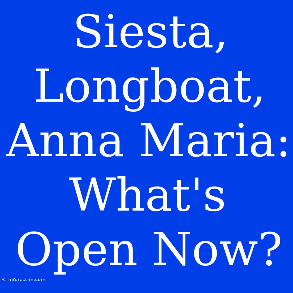 Siesta, Longboat, Anna Maria: What's Open Now?