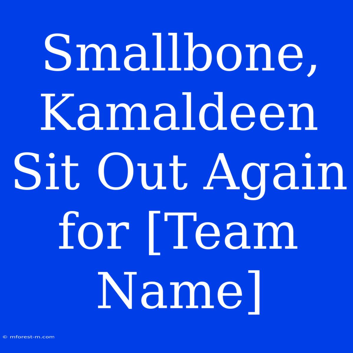 Smallbone, Kamaldeen Sit Out Again For [Team Name]