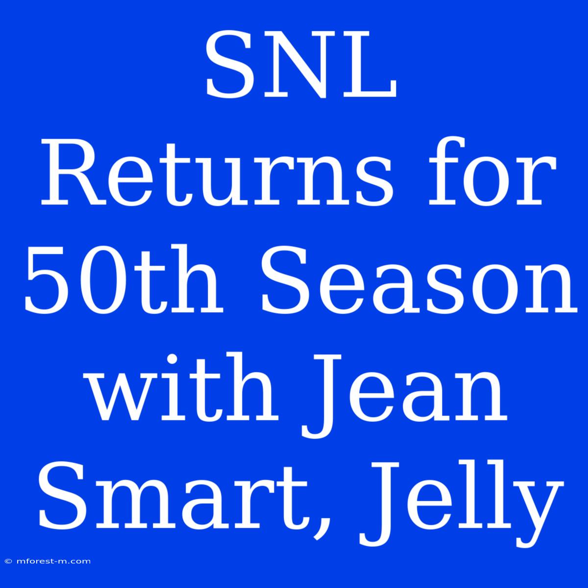 SNL Returns For 50th Season With Jean Smart, Jelly