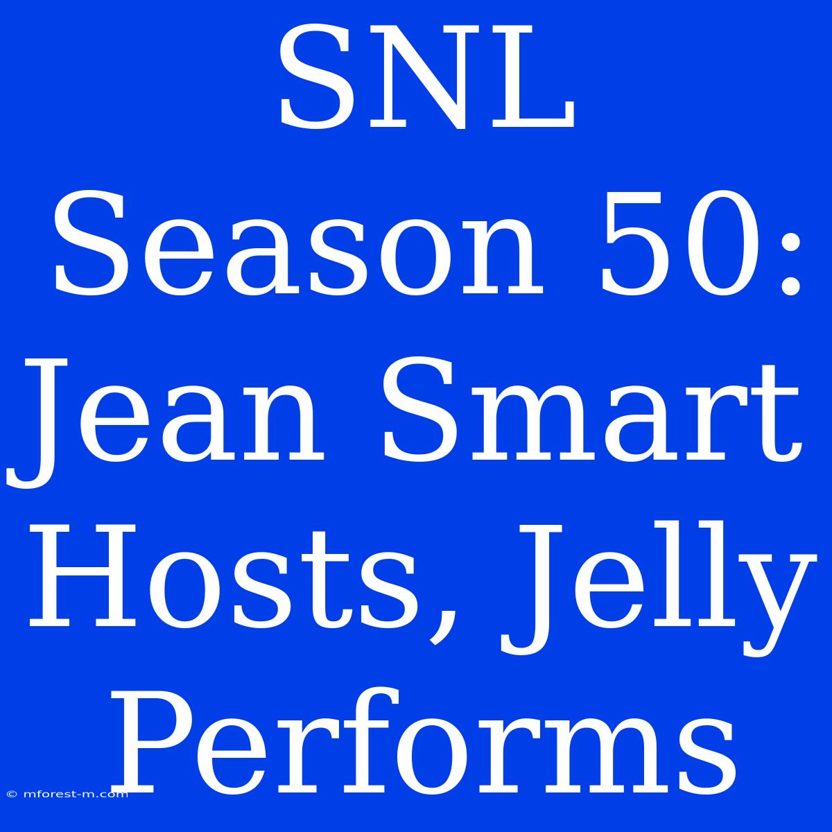 SNL Season 50: Jean Smart Hosts, Jelly Performs