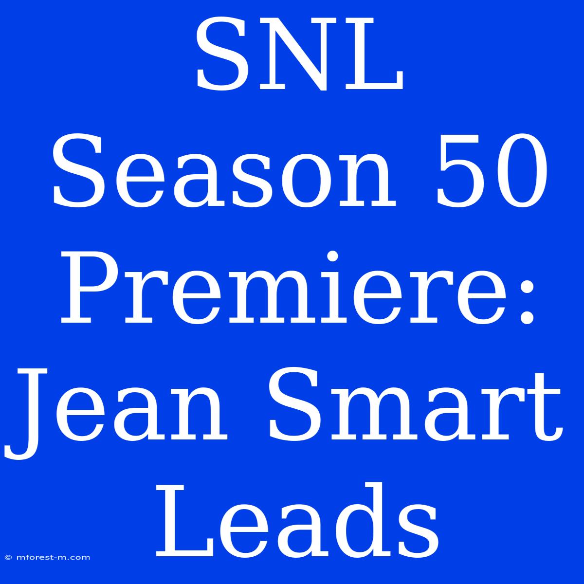 SNL Season 50 Premiere: Jean Smart Leads 