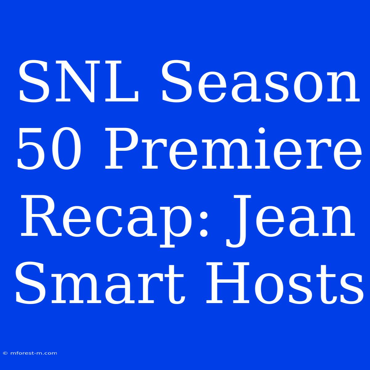 SNL Season 50 Premiere Recap: Jean Smart Hosts