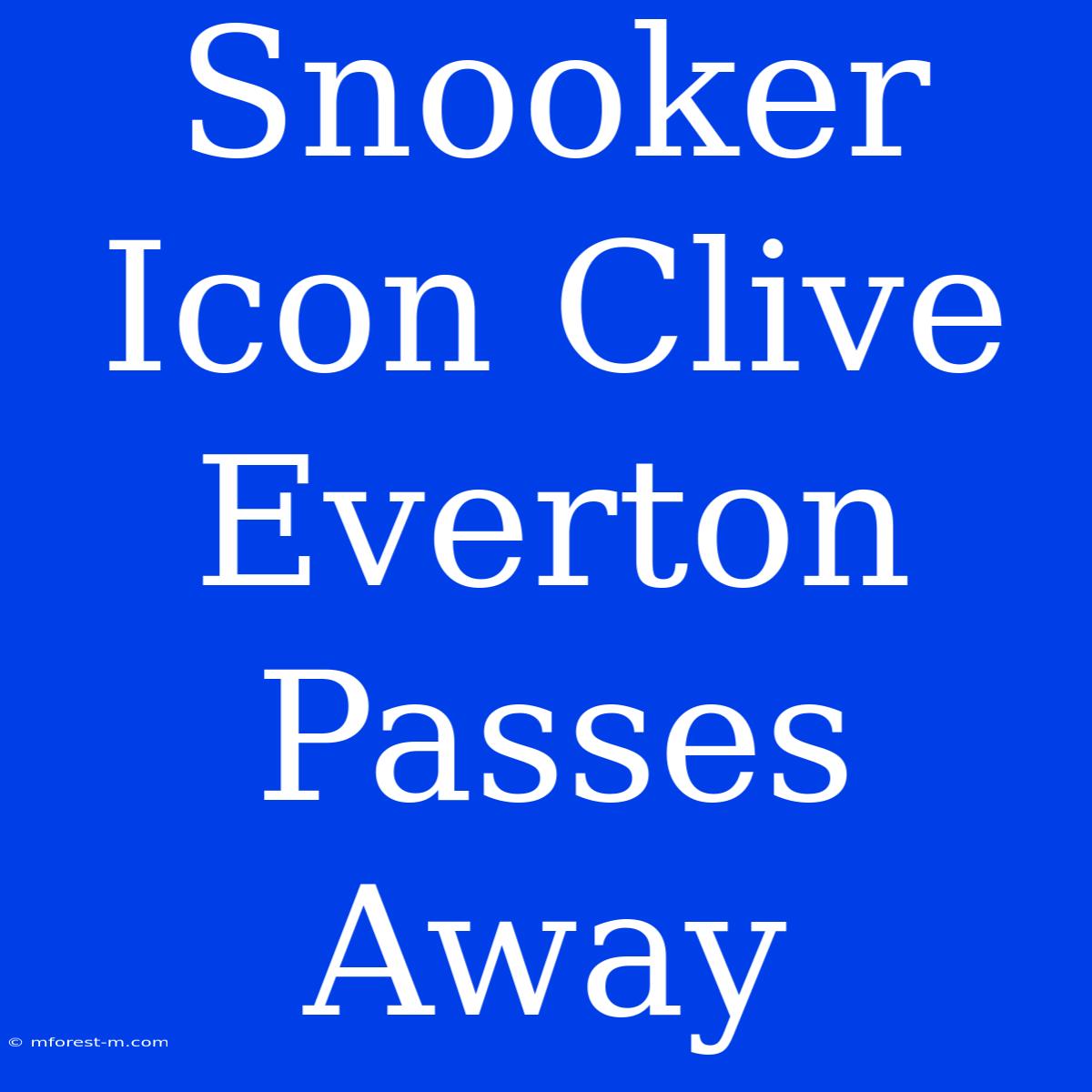 Snooker Icon Clive Everton Passes Away