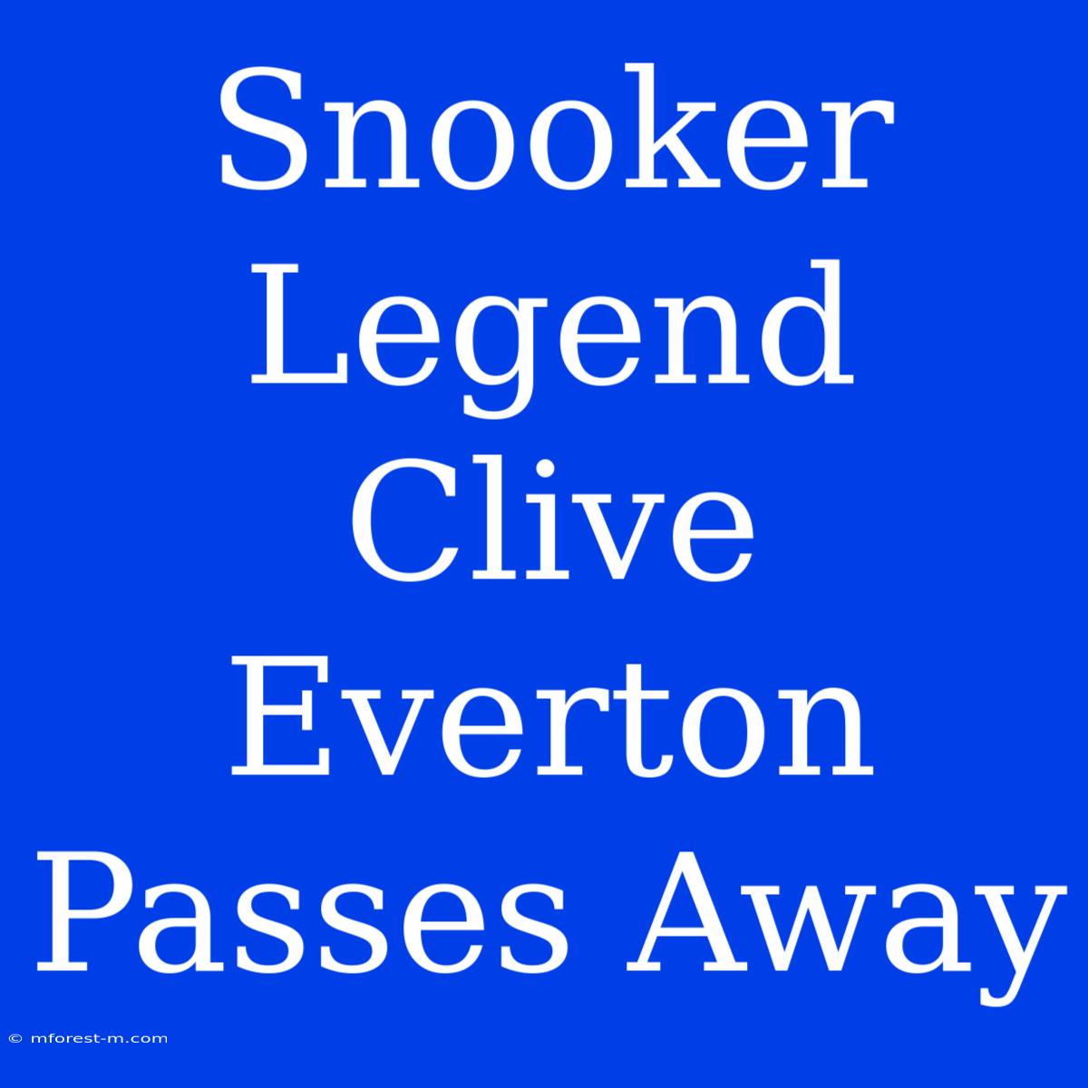 Snooker Legend Clive Everton Passes Away