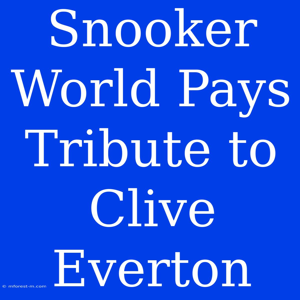 Snooker World Pays Tribute To Clive Everton 