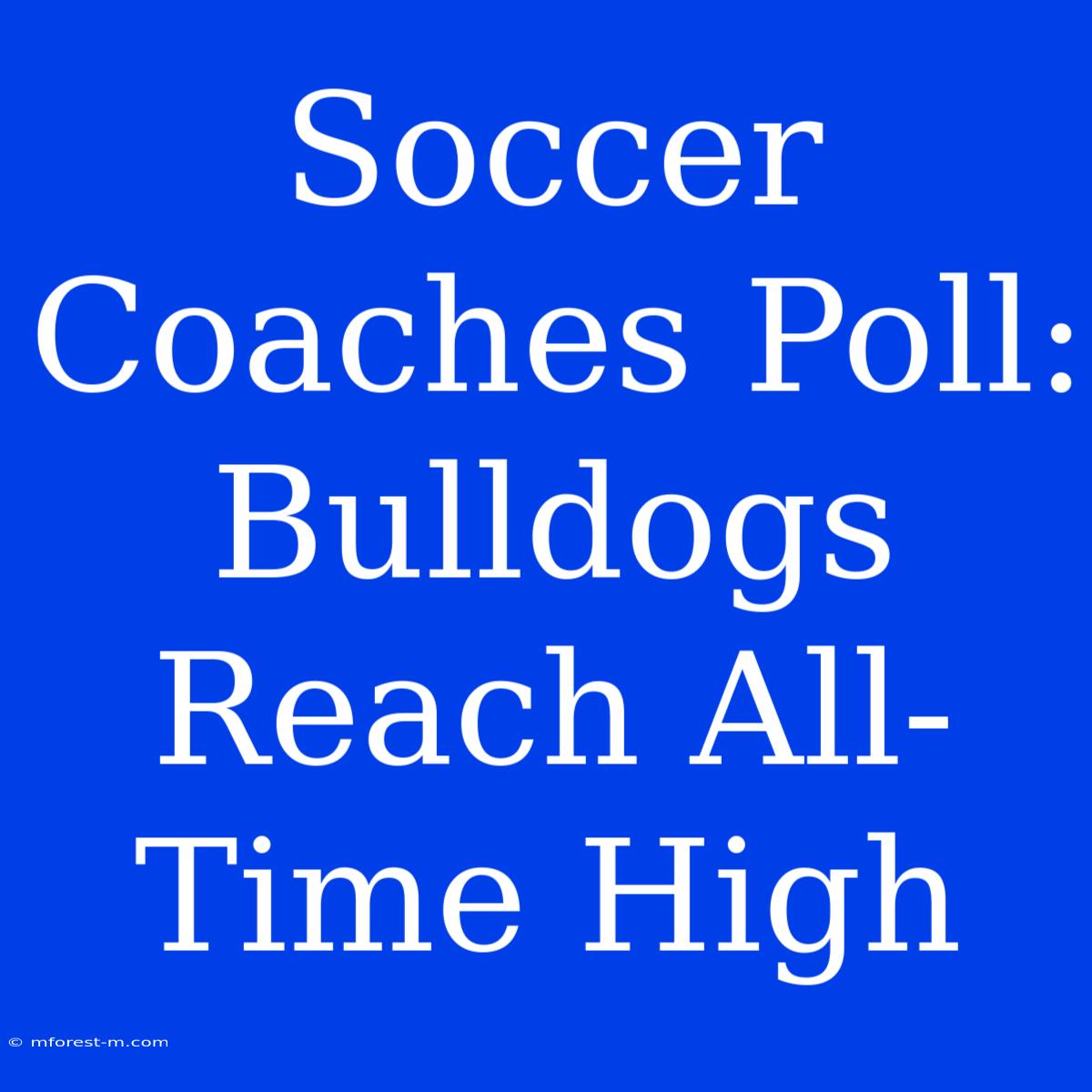 Soccer Coaches Poll: Bulldogs Reach All-Time High