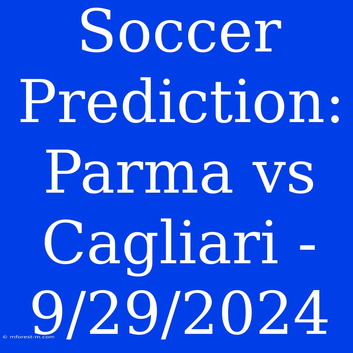 Soccer Prediction: Parma Vs Cagliari - 9/29/2024