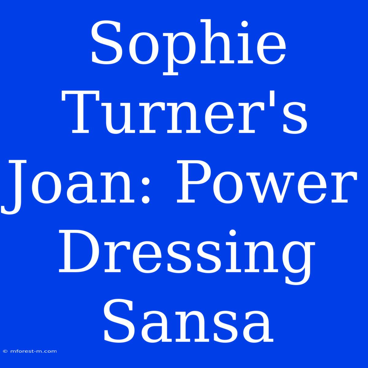 Sophie Turner's Joan: Power Dressing Sansa