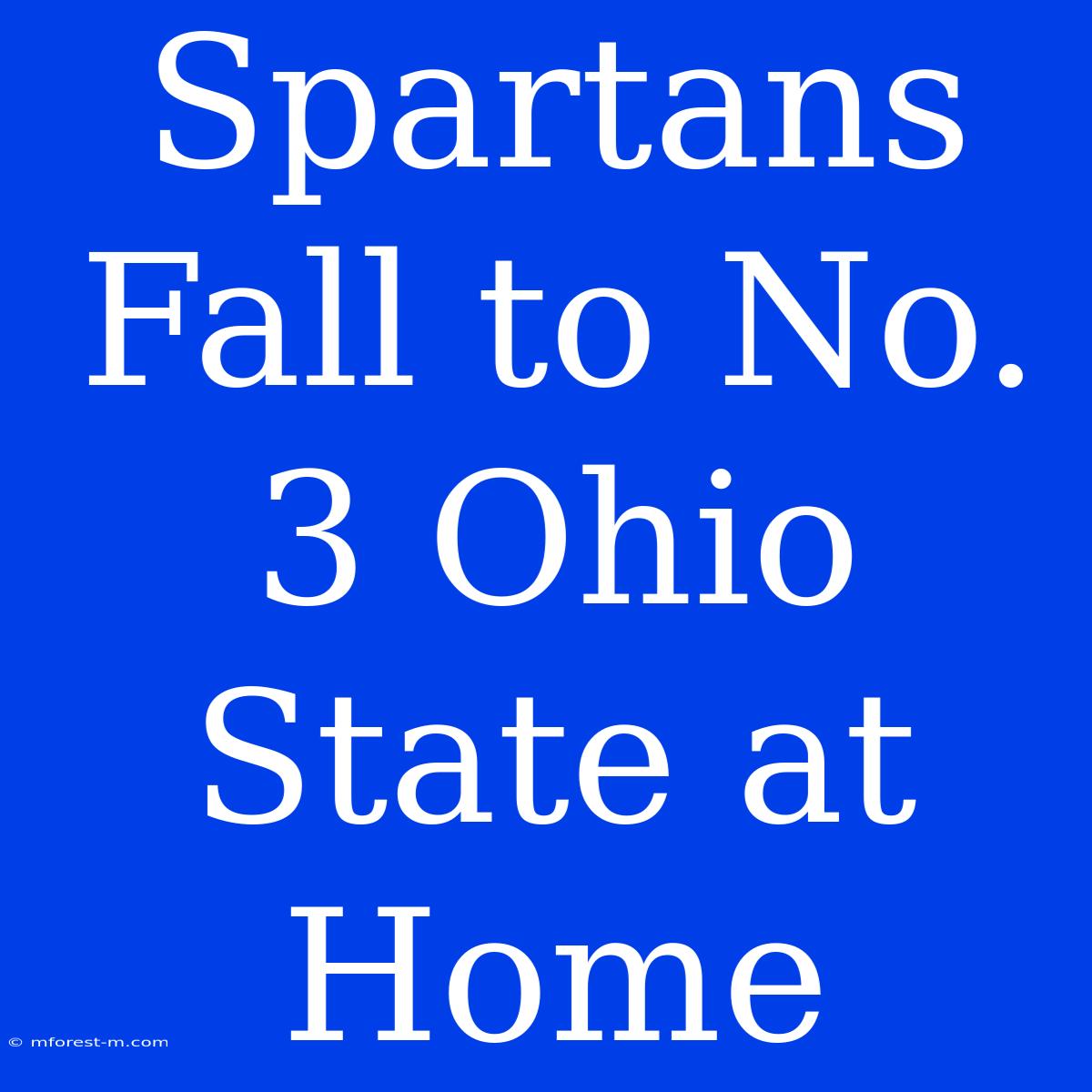 Spartans Fall To No. 3 Ohio State At Home