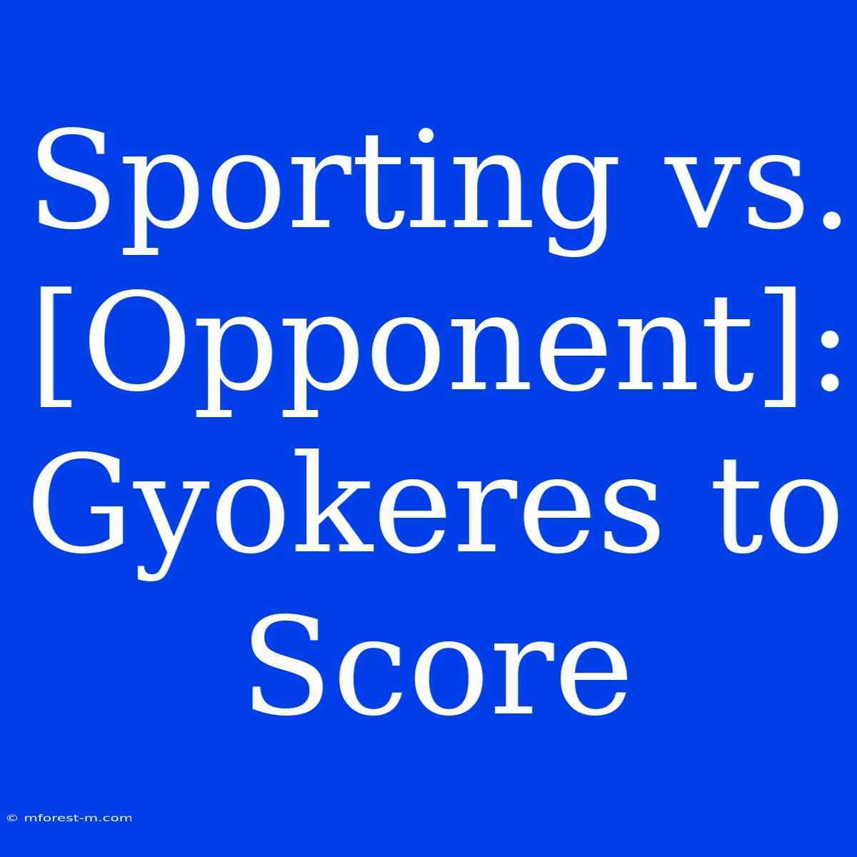 Sporting Vs. [Opponent]: Gyokeres To Score