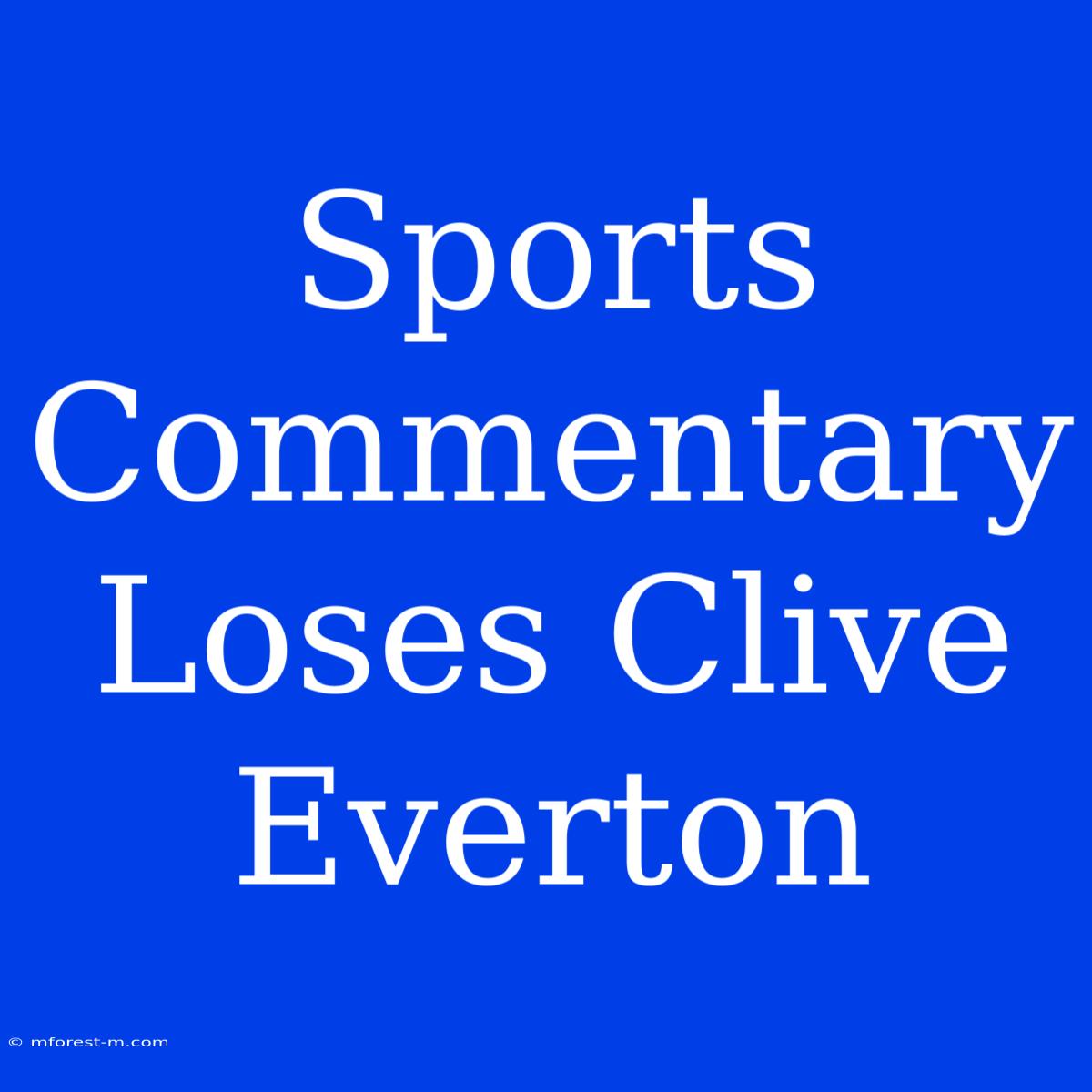 Sports Commentary Loses Clive Everton