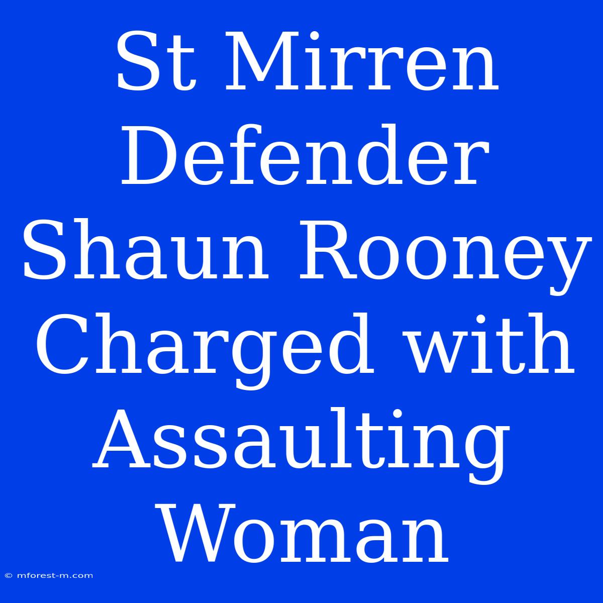 St Mirren Defender Shaun Rooney Charged With Assaulting Woman