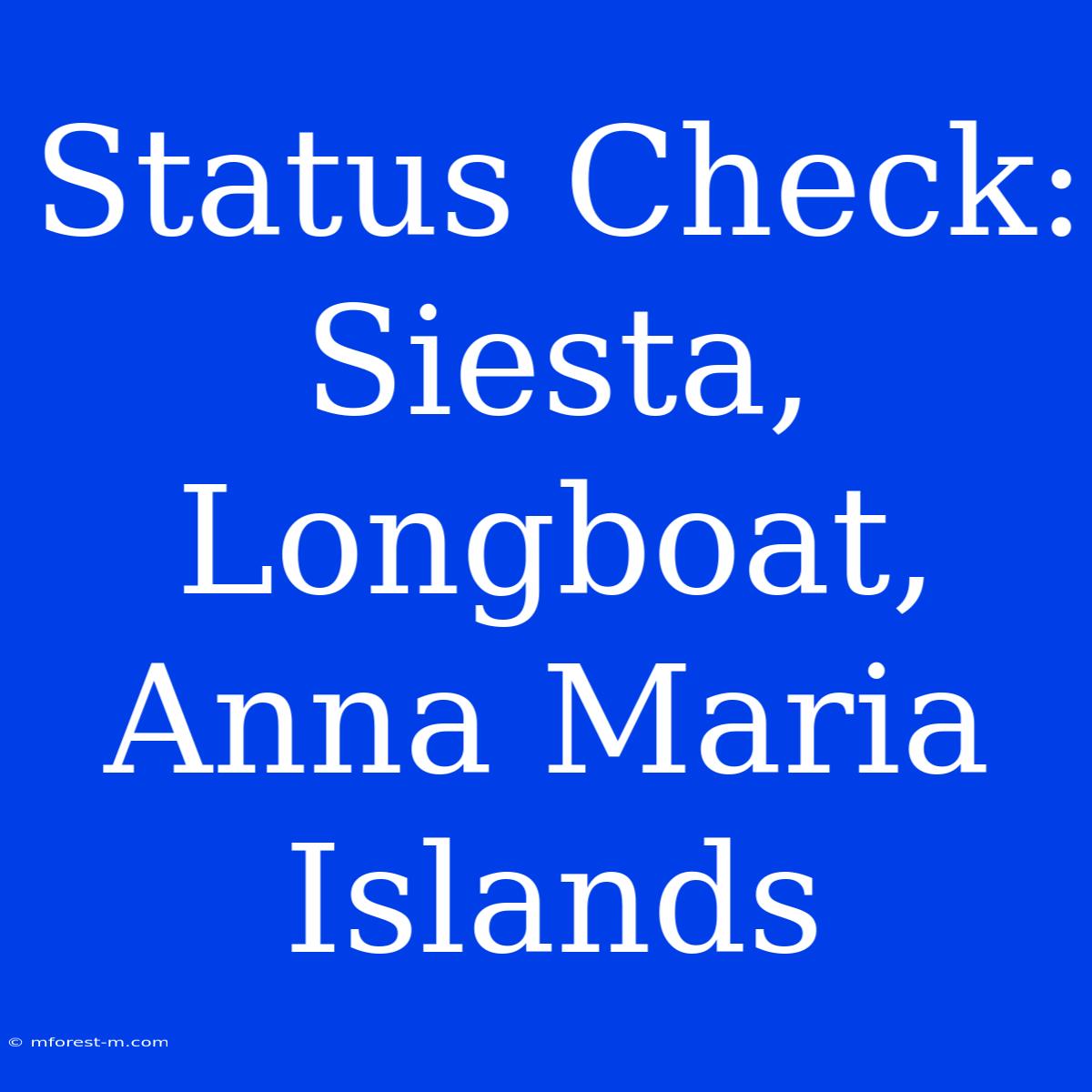 Status Check: Siesta, Longboat, Anna Maria Islands