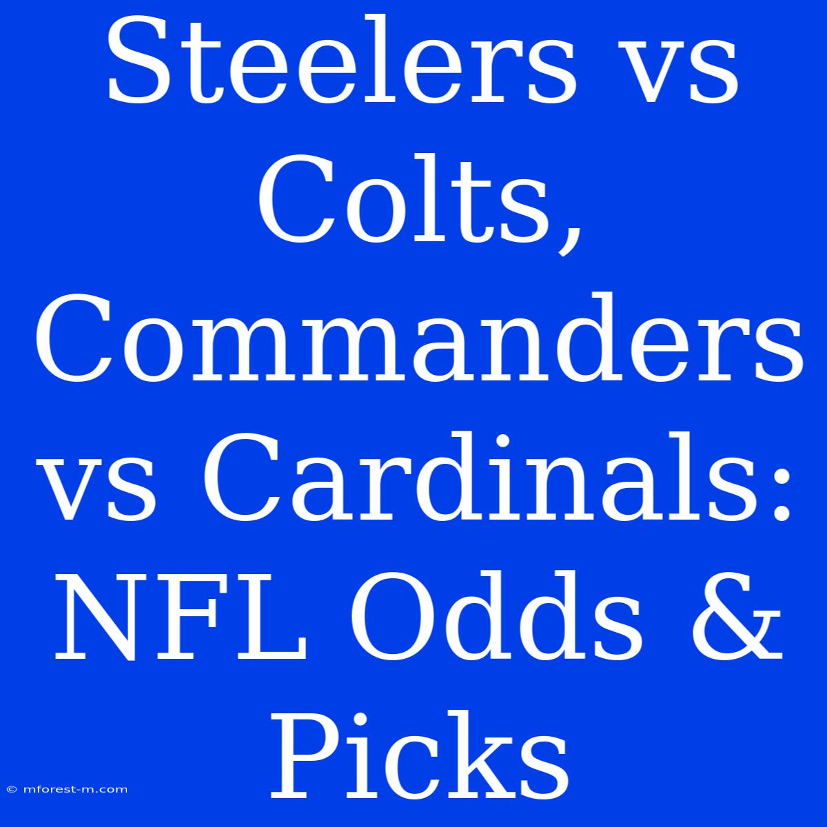 Steelers Vs Colts, Commanders Vs Cardinals: NFL Odds & Picks