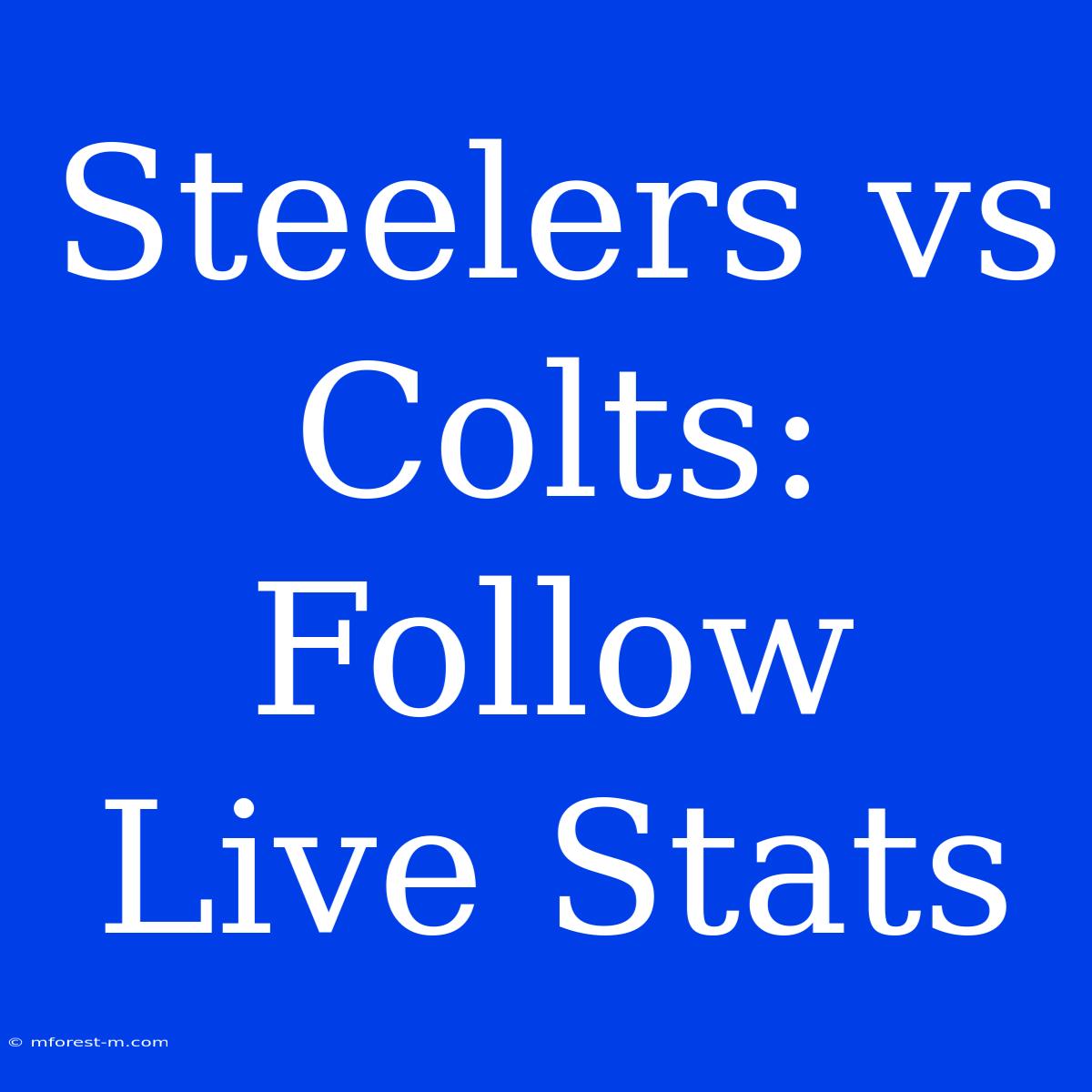 Steelers Vs Colts: Follow Live Stats