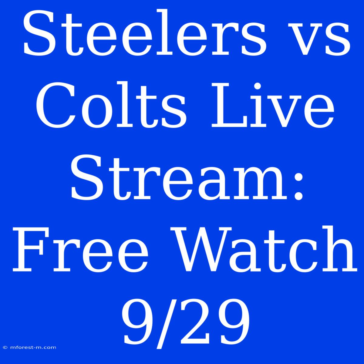 Steelers Vs Colts Live Stream: Free Watch 9/29