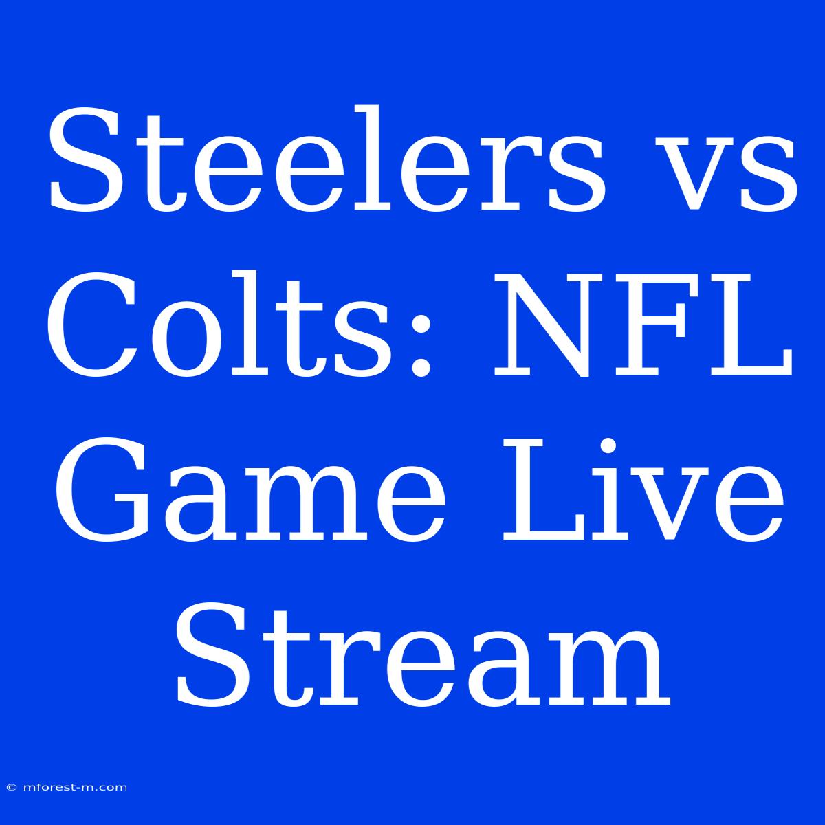 Steelers Vs Colts: NFL Game Live Stream