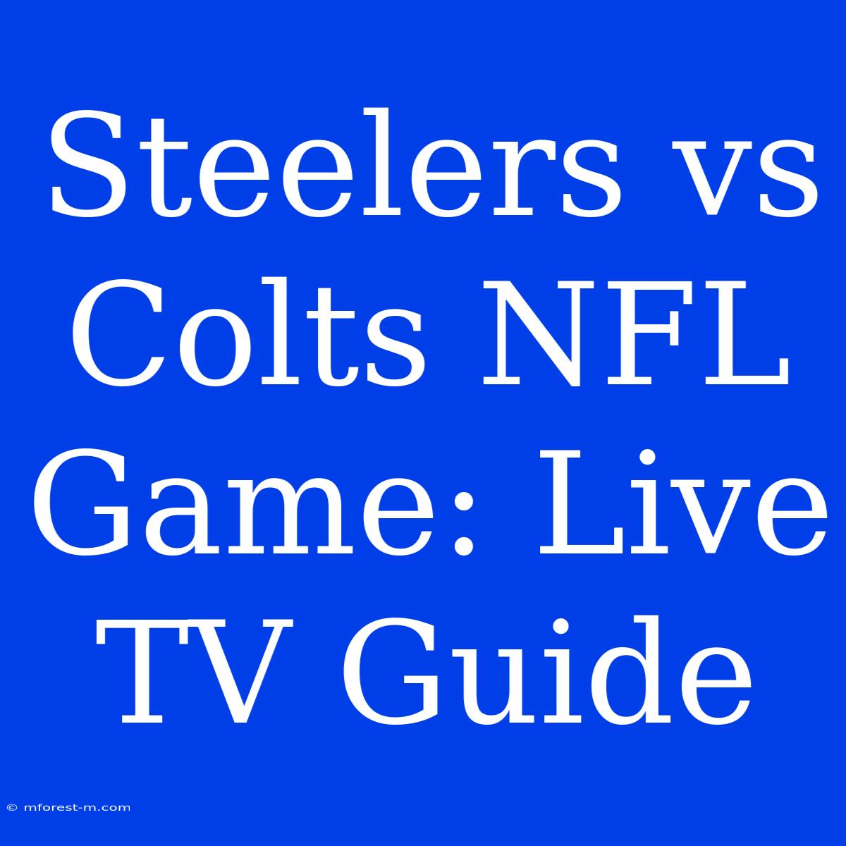 Steelers Vs Colts NFL Game: Live TV Guide