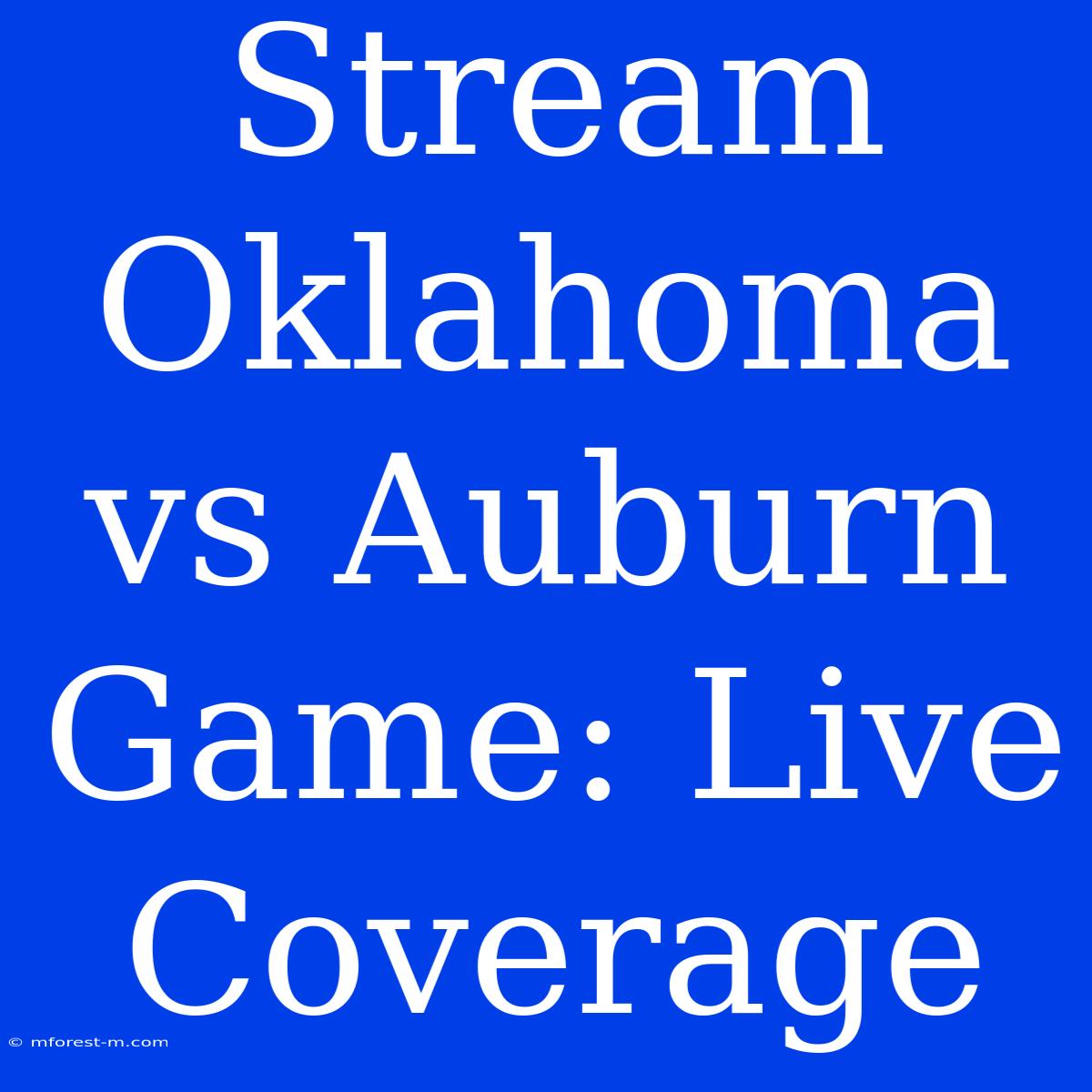 Stream Oklahoma Vs Auburn Game: Live Coverage 