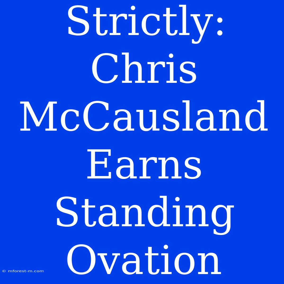 Strictly: Chris McCausland Earns Standing Ovation