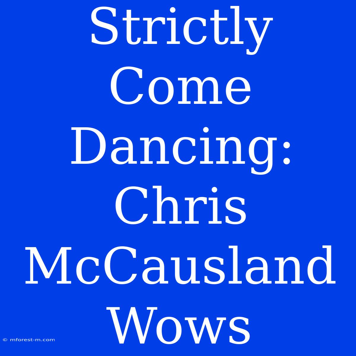 Strictly Come Dancing: Chris McCausland Wows