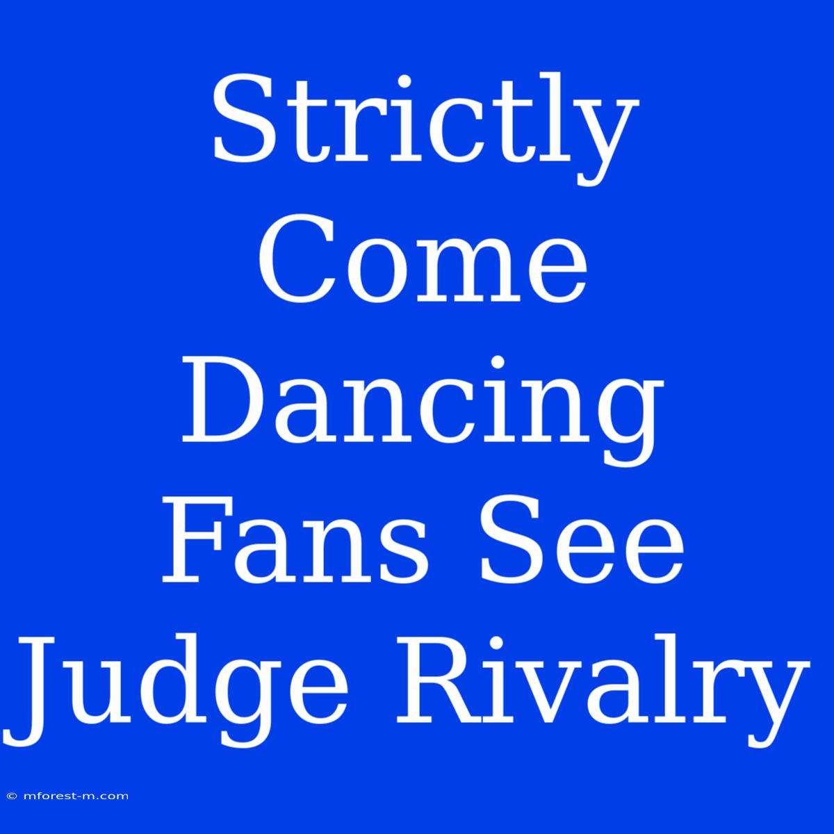 Strictly Come Dancing Fans See Judge Rivalry 