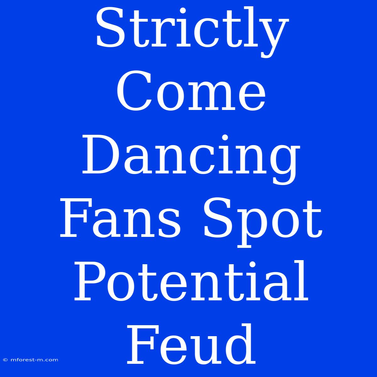 Strictly Come Dancing Fans Spot Potential Feud