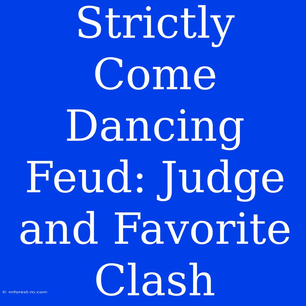 Strictly Come Dancing Feud: Judge And Favorite Clash