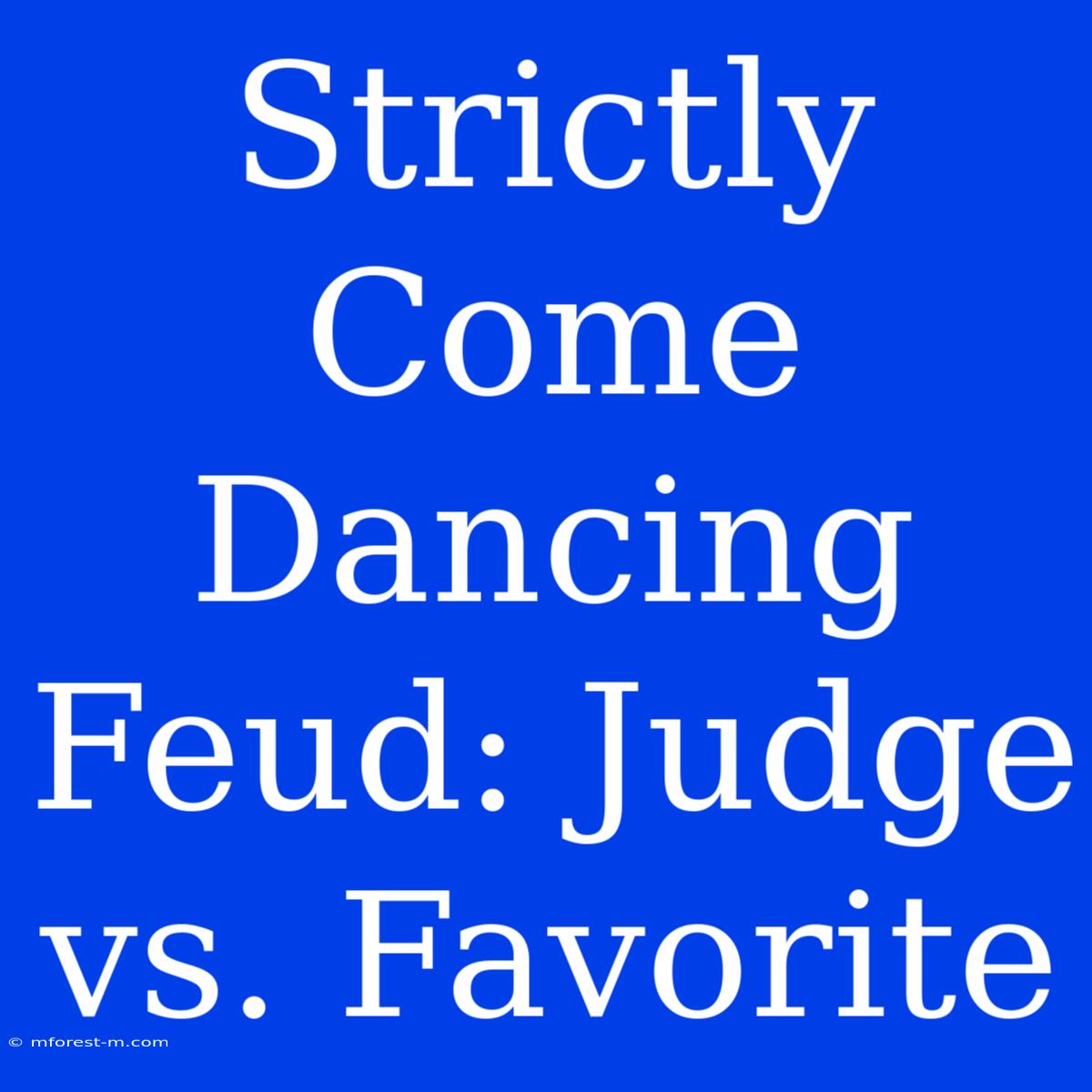 Strictly Come Dancing Feud: Judge Vs. Favorite