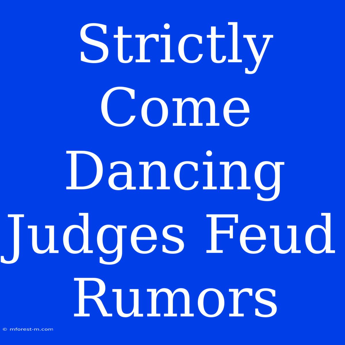 Strictly Come Dancing Judges Feud Rumors 