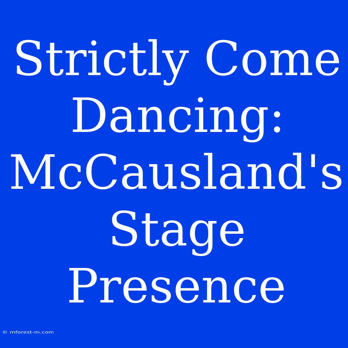 Strictly Come Dancing: McCausland's Stage Presence 