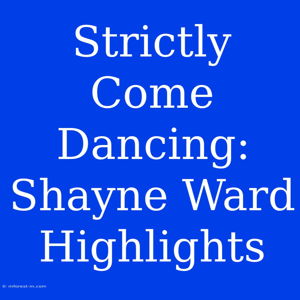 Strictly Come Dancing: Shayne Ward Highlights