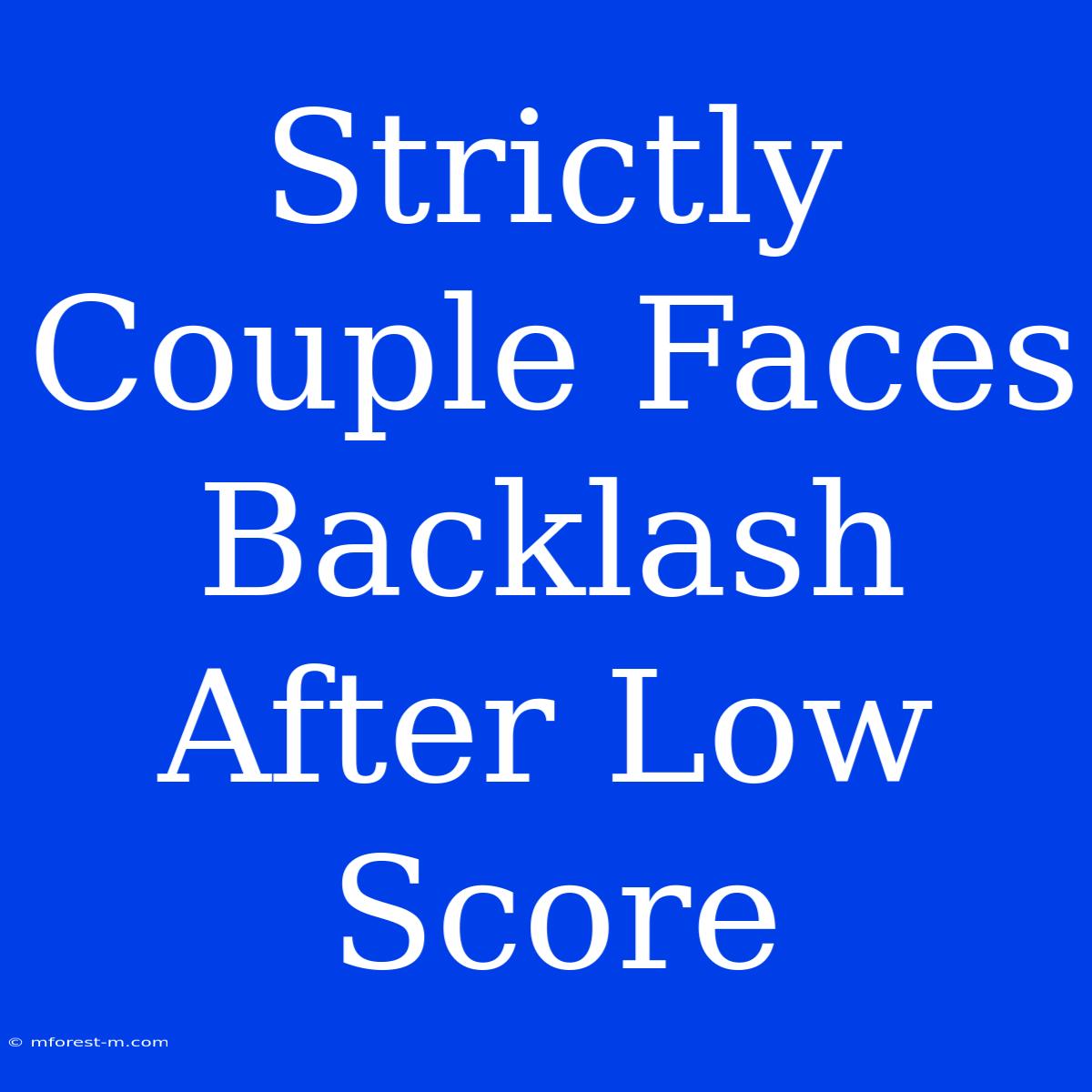 Strictly Couple Faces Backlash After Low Score