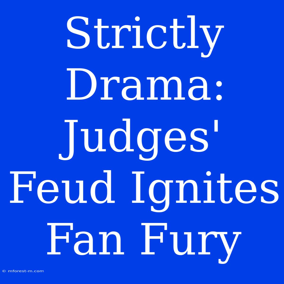 Strictly Drama: Judges' Feud Ignites Fan Fury