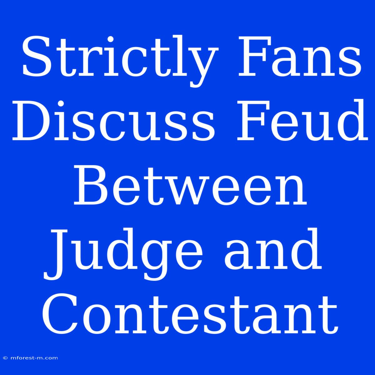 Strictly Fans Discuss Feud Between Judge And Contestant 