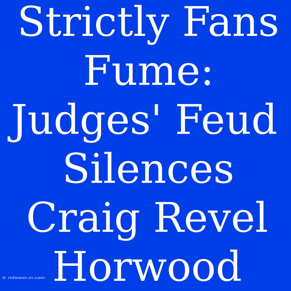 Strictly Fans Fume: Judges' Feud Silences Craig Revel Horwood