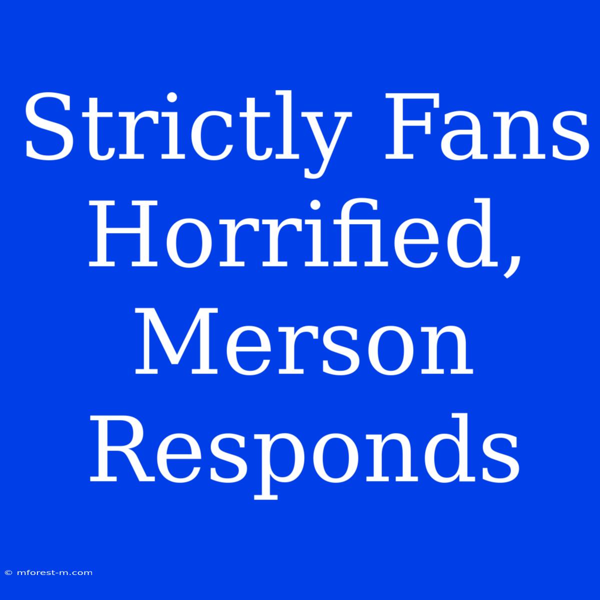 Strictly Fans Horrified, Merson Responds