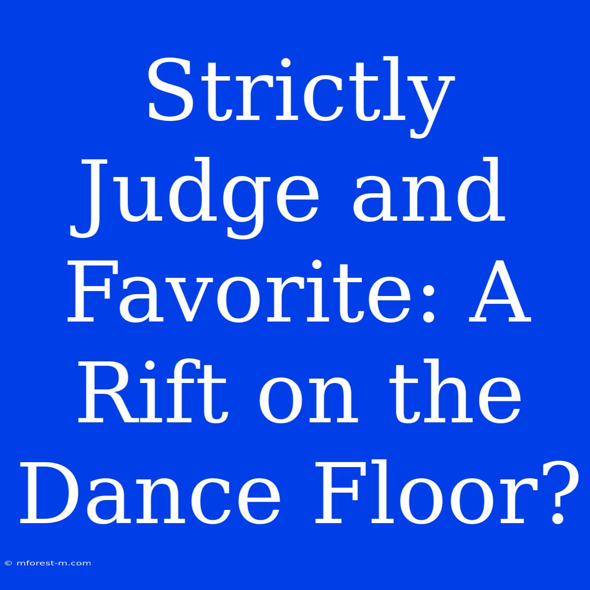 Strictly Judge And Favorite: A Rift On The Dance Floor?