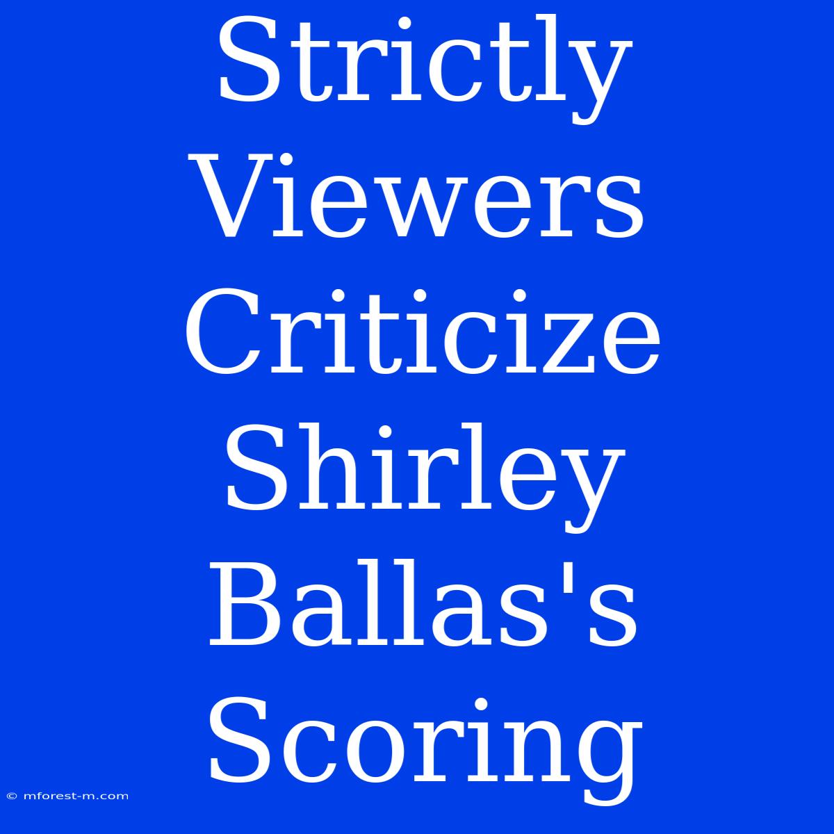 Strictly Viewers Criticize Shirley Ballas's Scoring