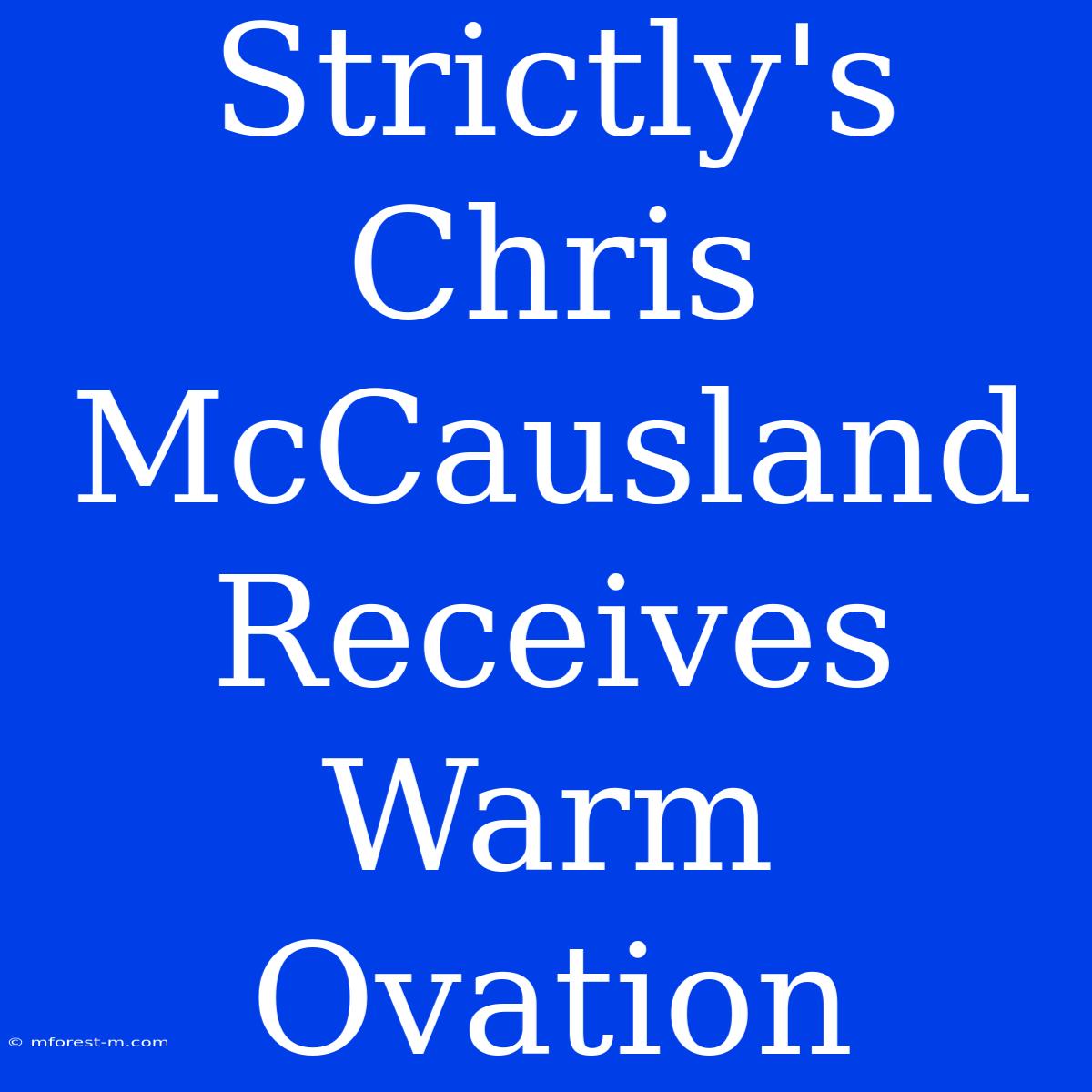 Strictly's Chris McCausland Receives Warm Ovation