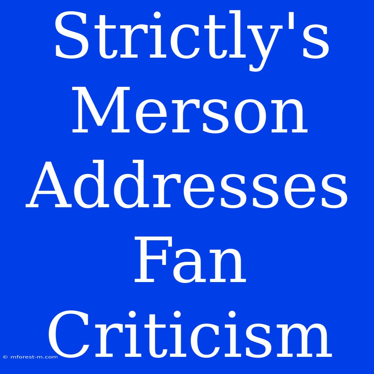 Strictly's Merson Addresses Fan Criticism