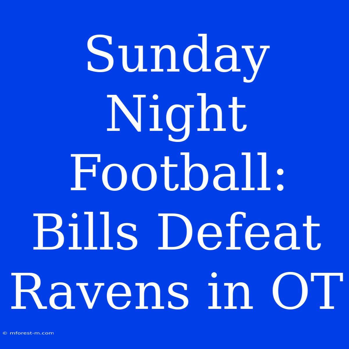 Sunday Night Football: Bills Defeat Ravens In OT