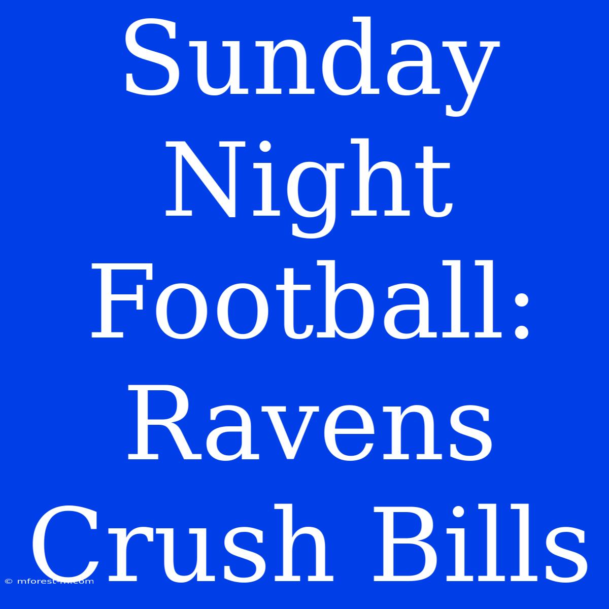 Sunday Night Football: Ravens Crush Bills